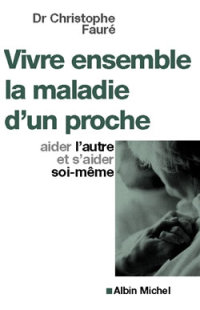 Cover image: Vivre ensemble la maladie d'un proche 3rd edition 9782226230836