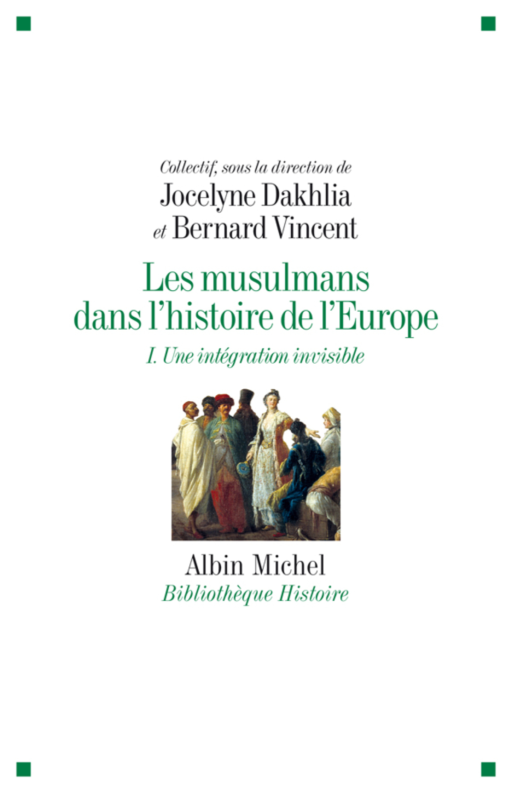 Les Musulmans dans l’histoire de l’Europe – tome 1 Une intégration invisible 1st Edition