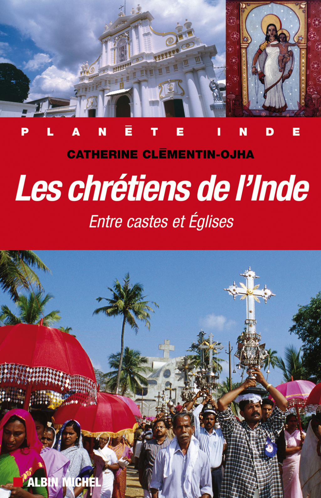Les Chrétiens de l’Inde Entre castes et églises 1st Edition