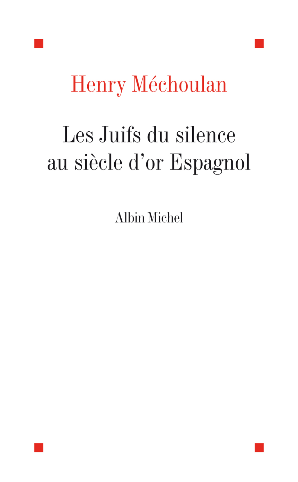 Les Juifs du silence au siècle d’or espagnol 1st Edition