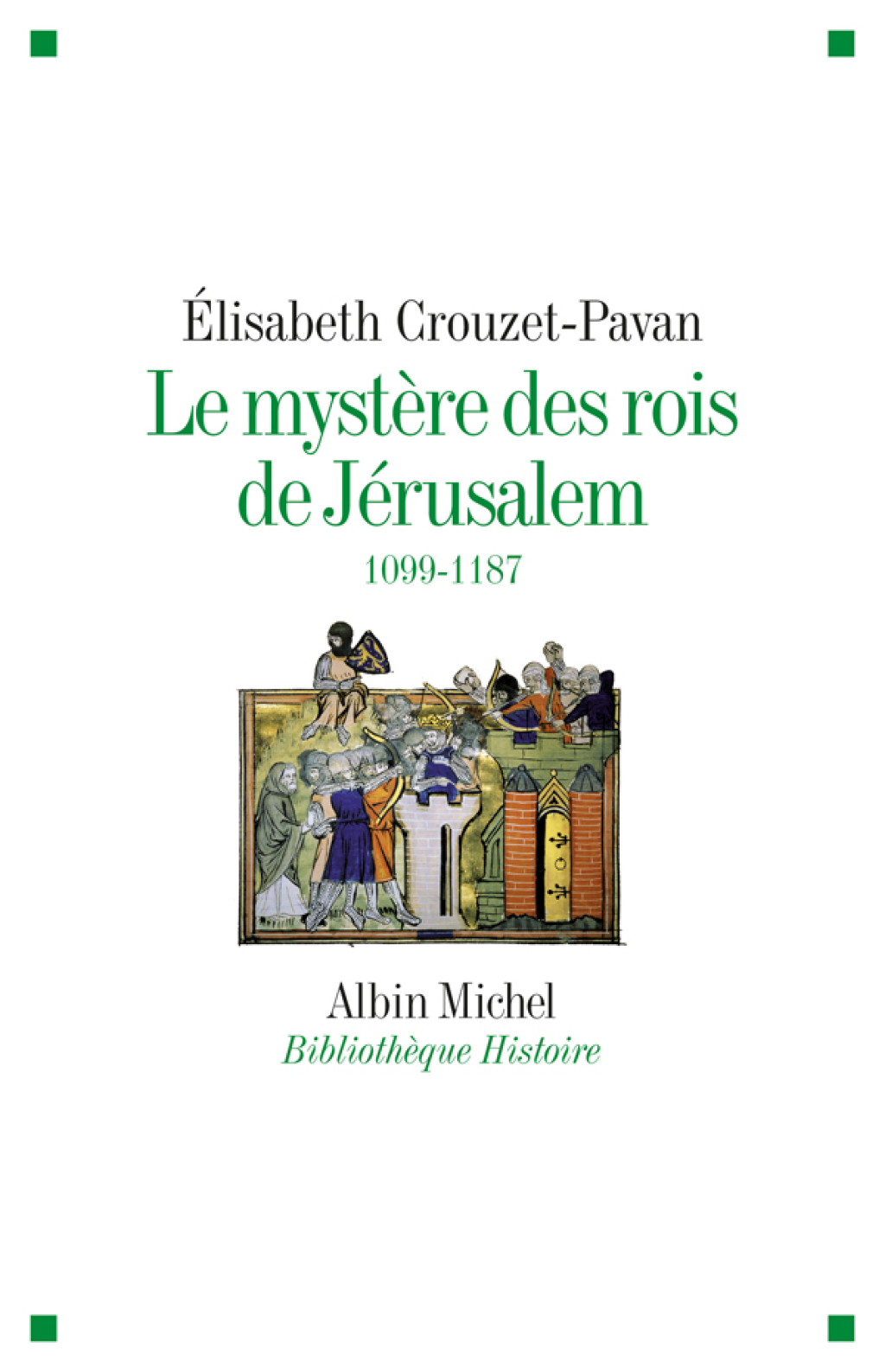 Le Mystère des rois de Jérusalem 1099-1187 1st Edition