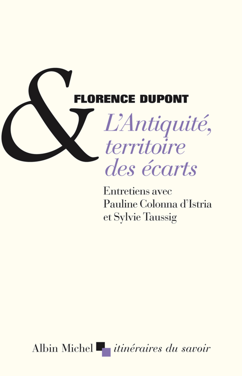 L’Antiquité territoire des écarts Entretiens avec Pauline Colonna d’Istria et Sylvie Taussig 1st Edition