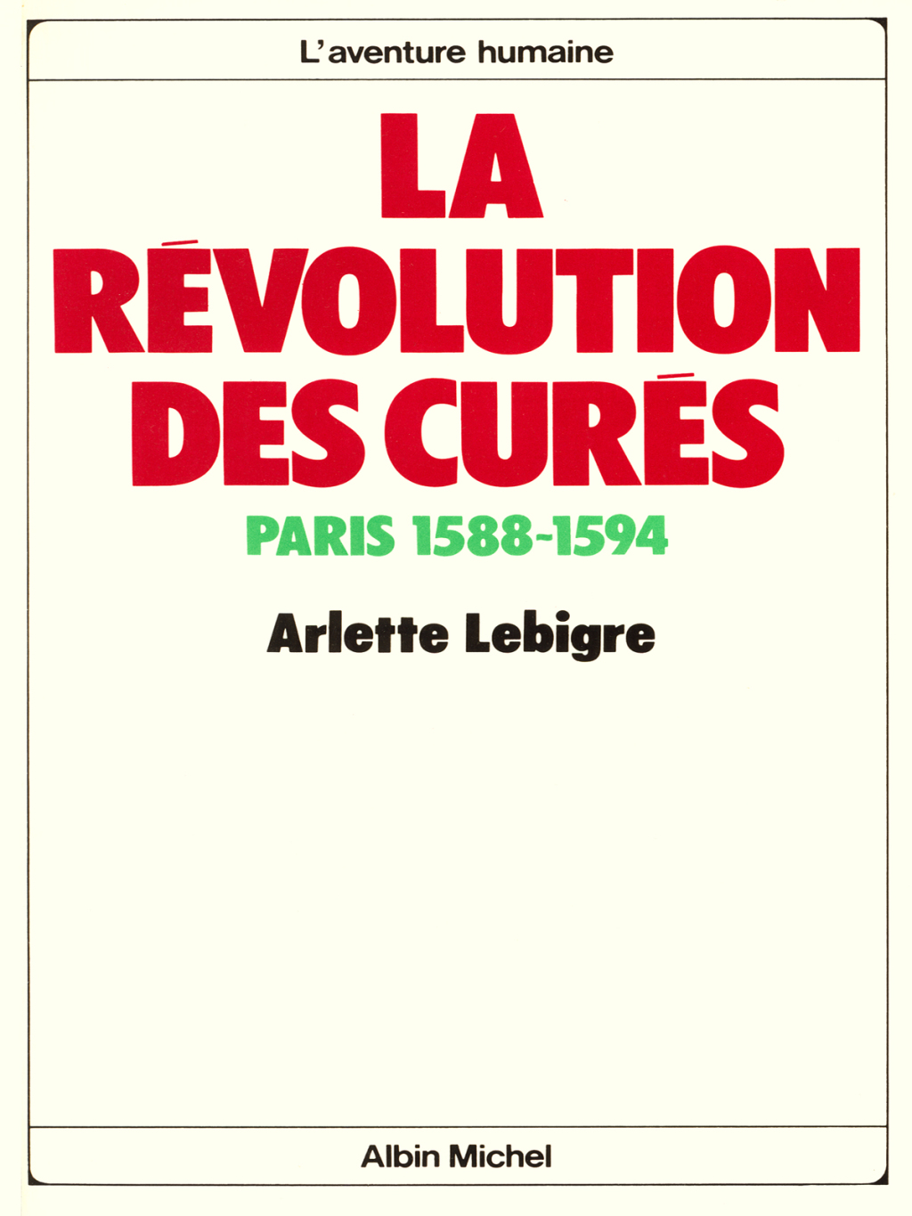 La Révolution des curés Paris 1588-1594 1st Edition