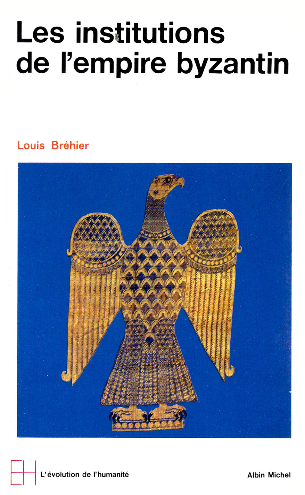 Le Monde byzantin – tome 2 Les institutions de l’Empire byzantin 1st Edition