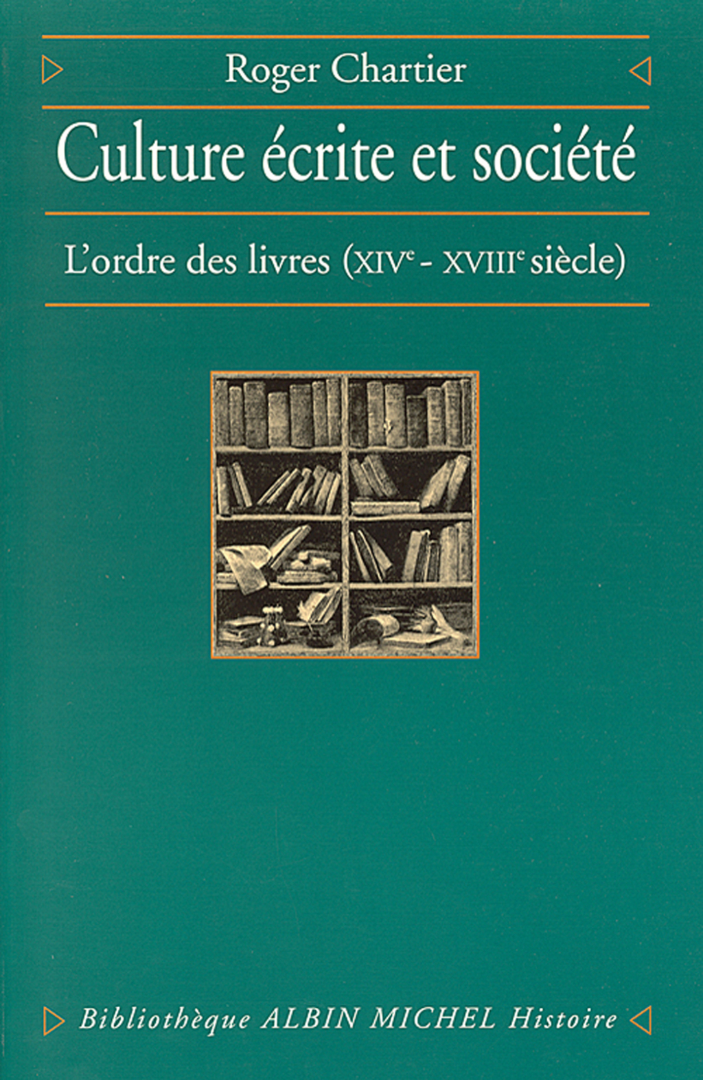 Culture écrite et Société L’ordre des livres XIVe-XVIIIe siècle 1st Edition