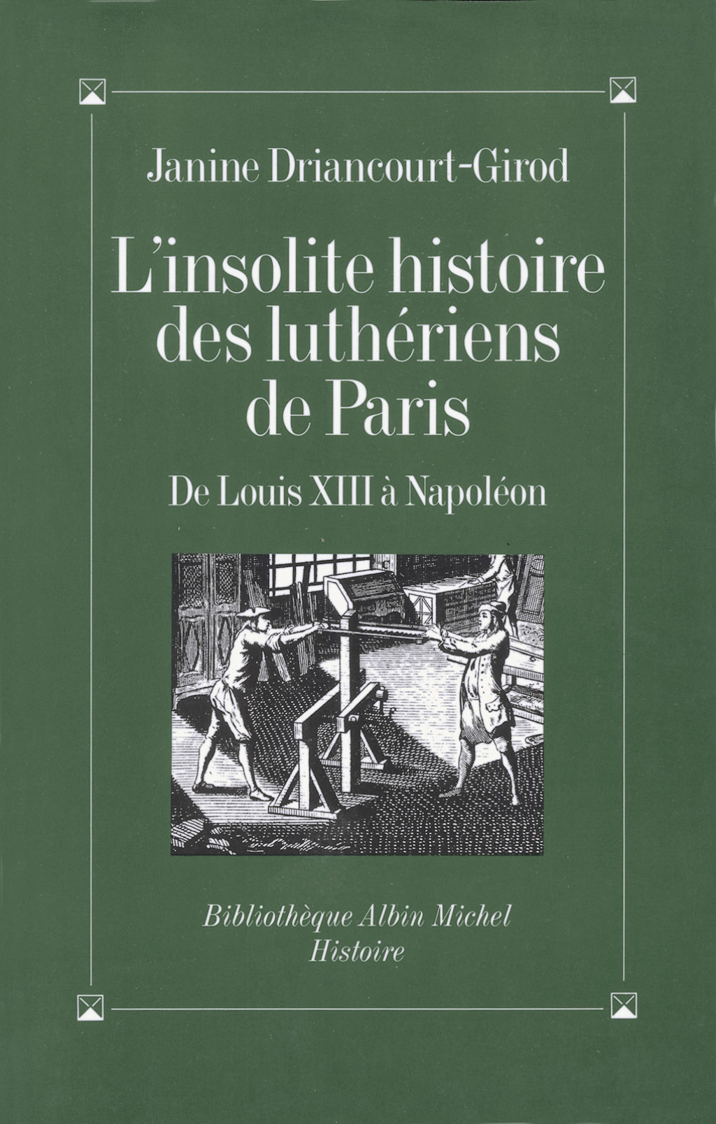 L’Insolite Histoire des luthériens de Paris De Louis XIII à Napoléon 1st Edition
