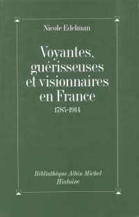 Cover image: Voyantes guérisseuses et visionnaires en France 1785-1914 9782226076892