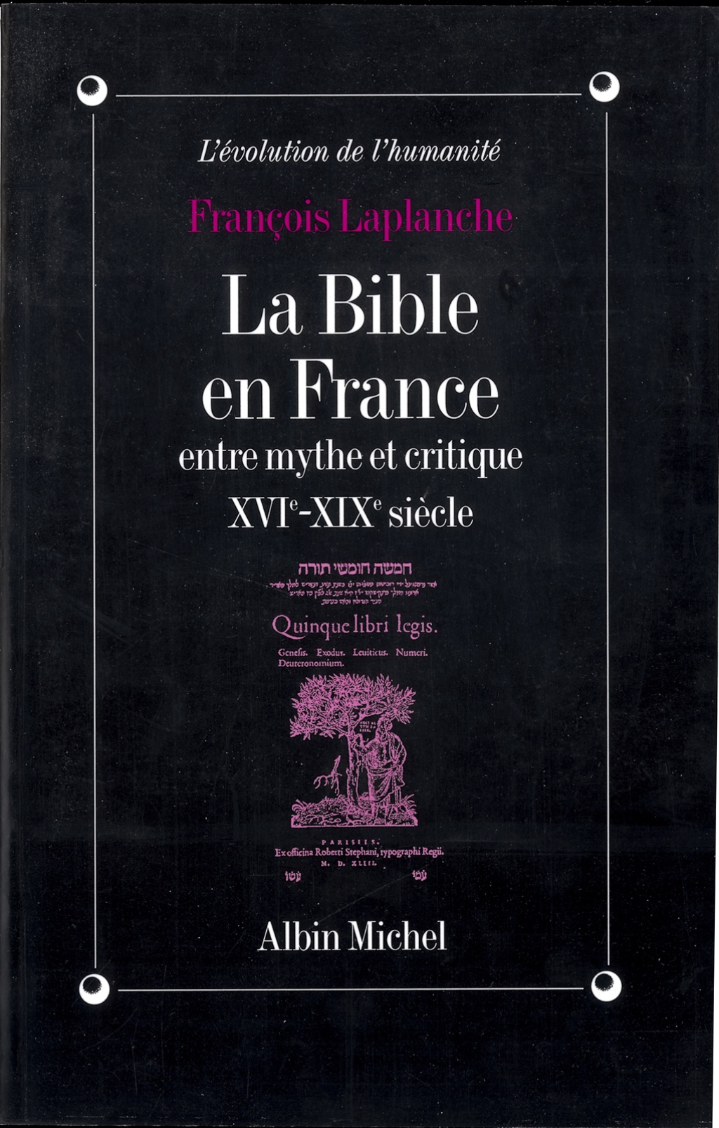 La Bible en France Entre mythe et critique XVIe-XIXe siècle 1st Edition