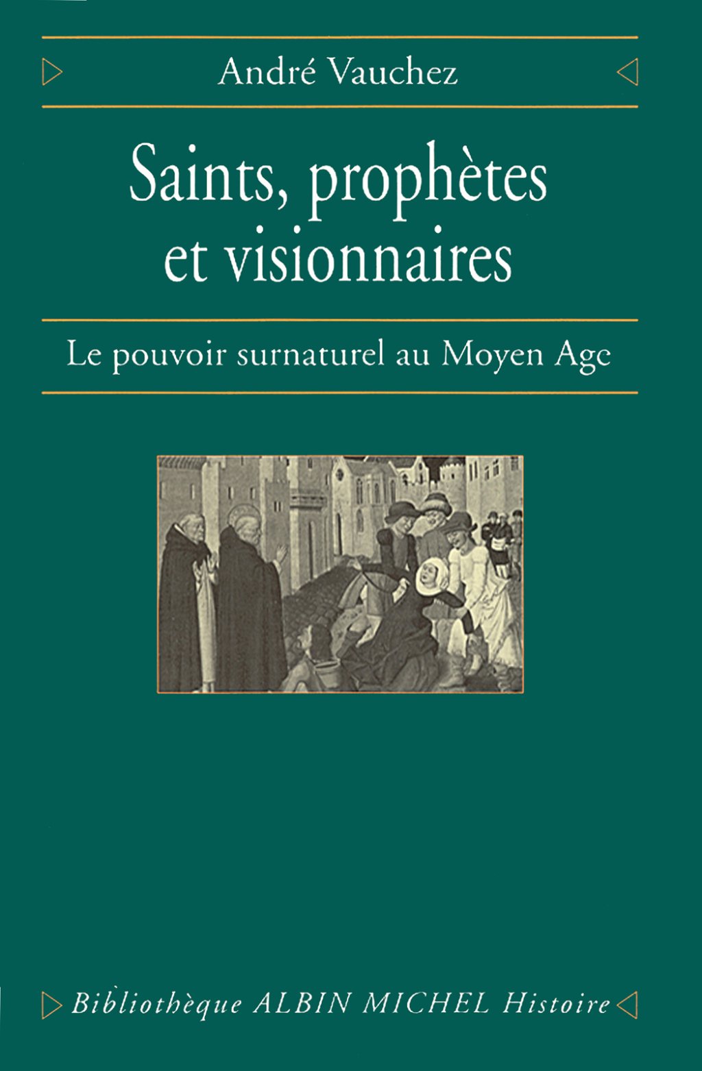 Saints prophètes et visionnaires Le pouvoir surnaturel au Moyen Âge 1st Edition