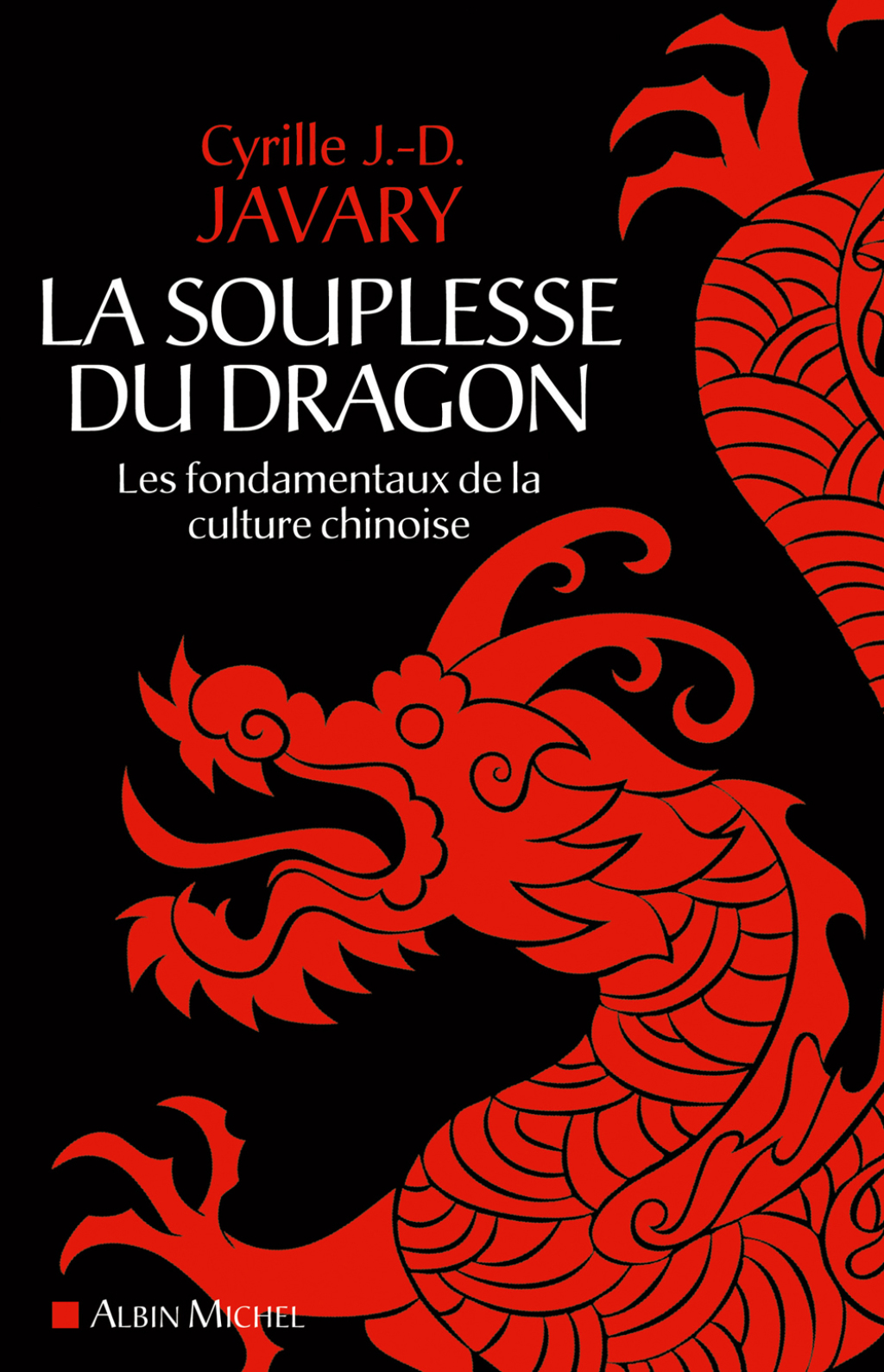 La Souplesse du dragon Les fondamentaux de la culture chinoise 1st Edition
