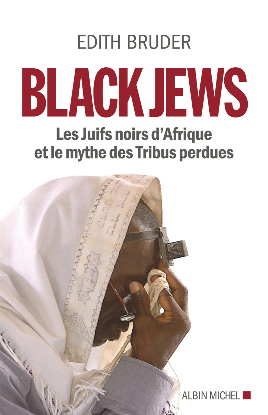 Black Jews Les Juifs noirs d’Afrique et le mythe des Tribus perdues 1st Edition
