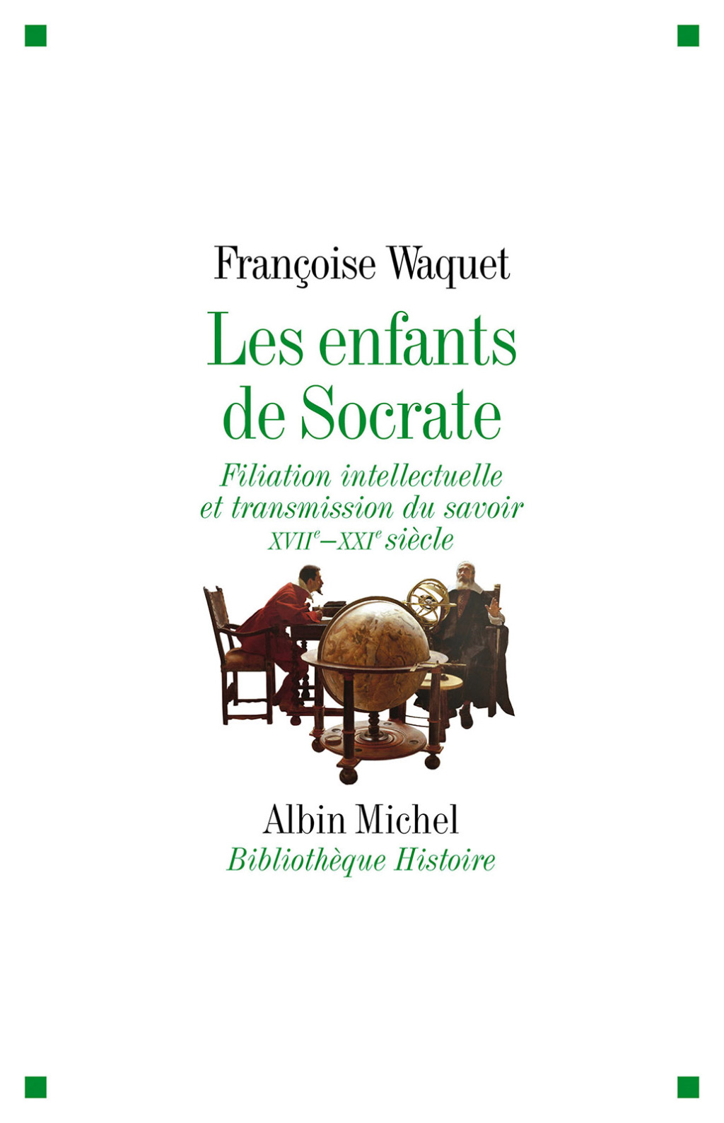 Les Enfants de Socrate Filiation intellectuelle et transmission du savoir – XVIIe-XXIe siècle 1st Edition