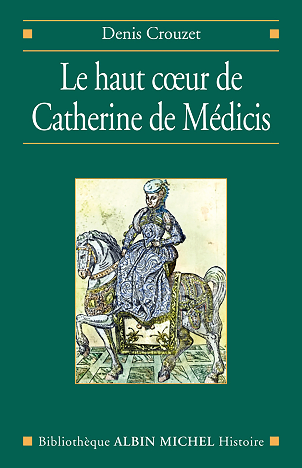 Le Haut coeur de Catherine de Médicis 1st Edition
