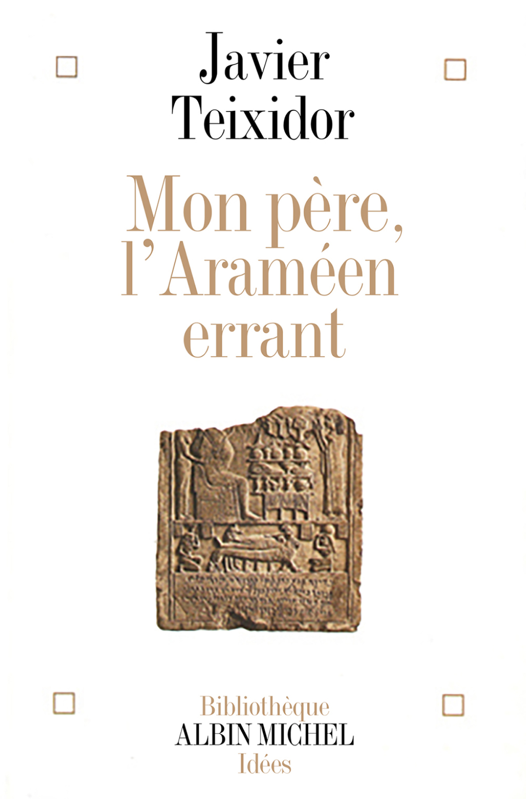 Mon père l’Araméen errant Commentaire libre d’un texte biblique fameux 1st Edition