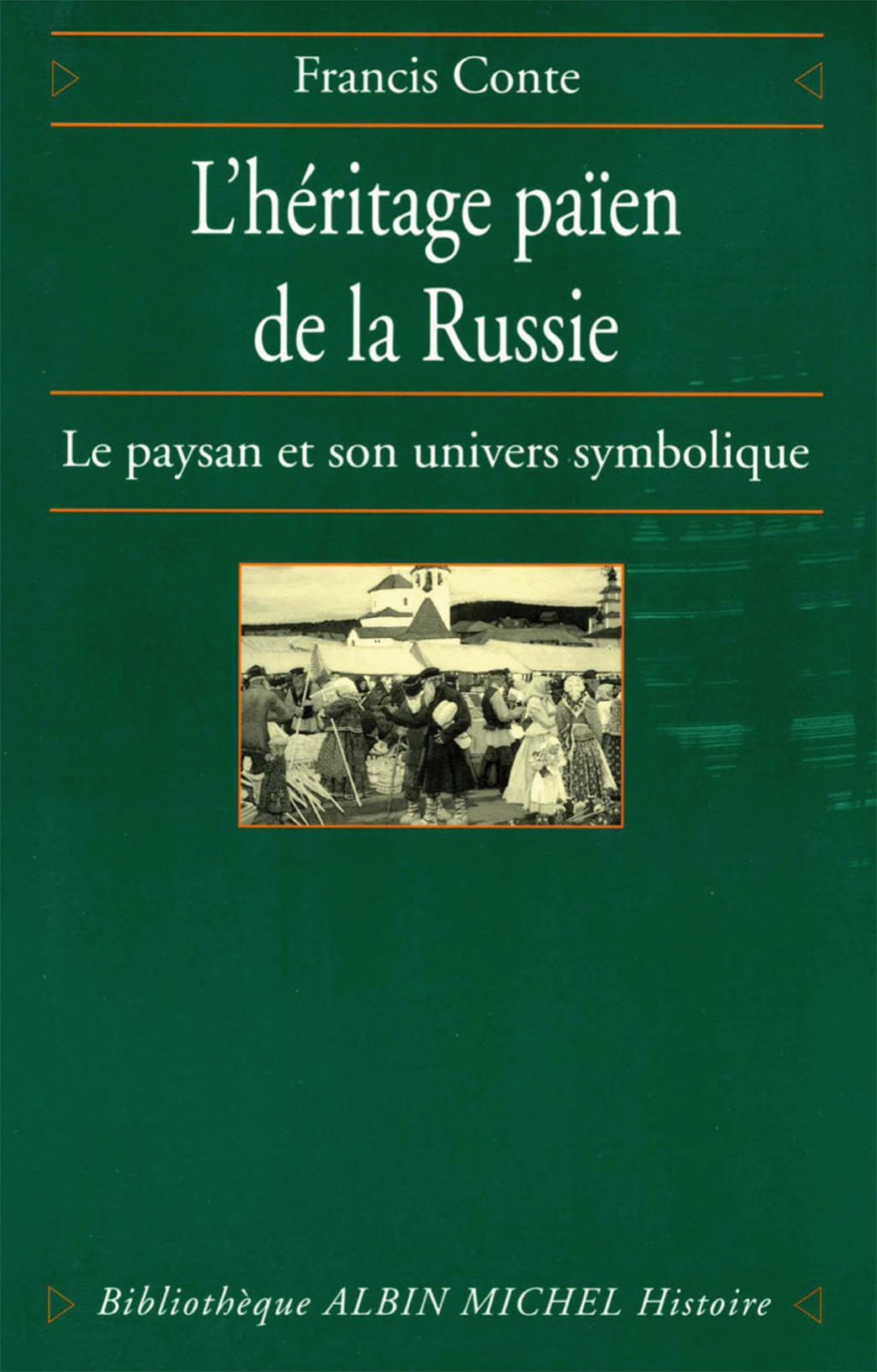 L’Héritage païen de la Russie – tome 1 Le paysan et son univers symbolique 1st Edition