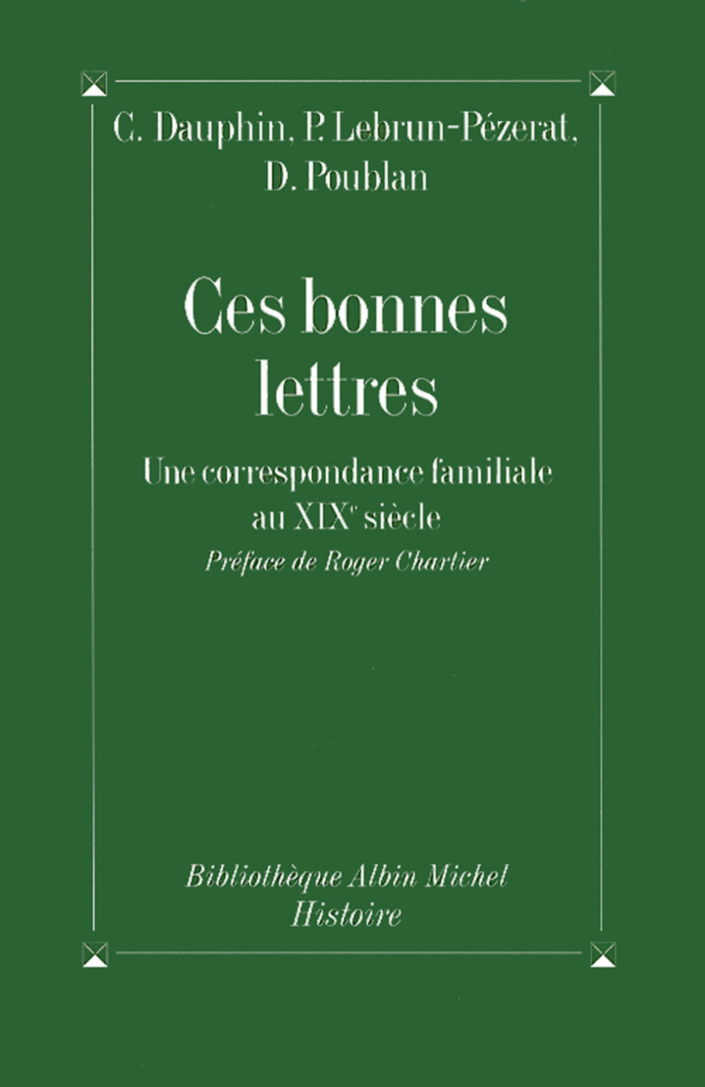 Ces bonnes lettres Une correspondance familiale au XIXe siècle 1st Edition