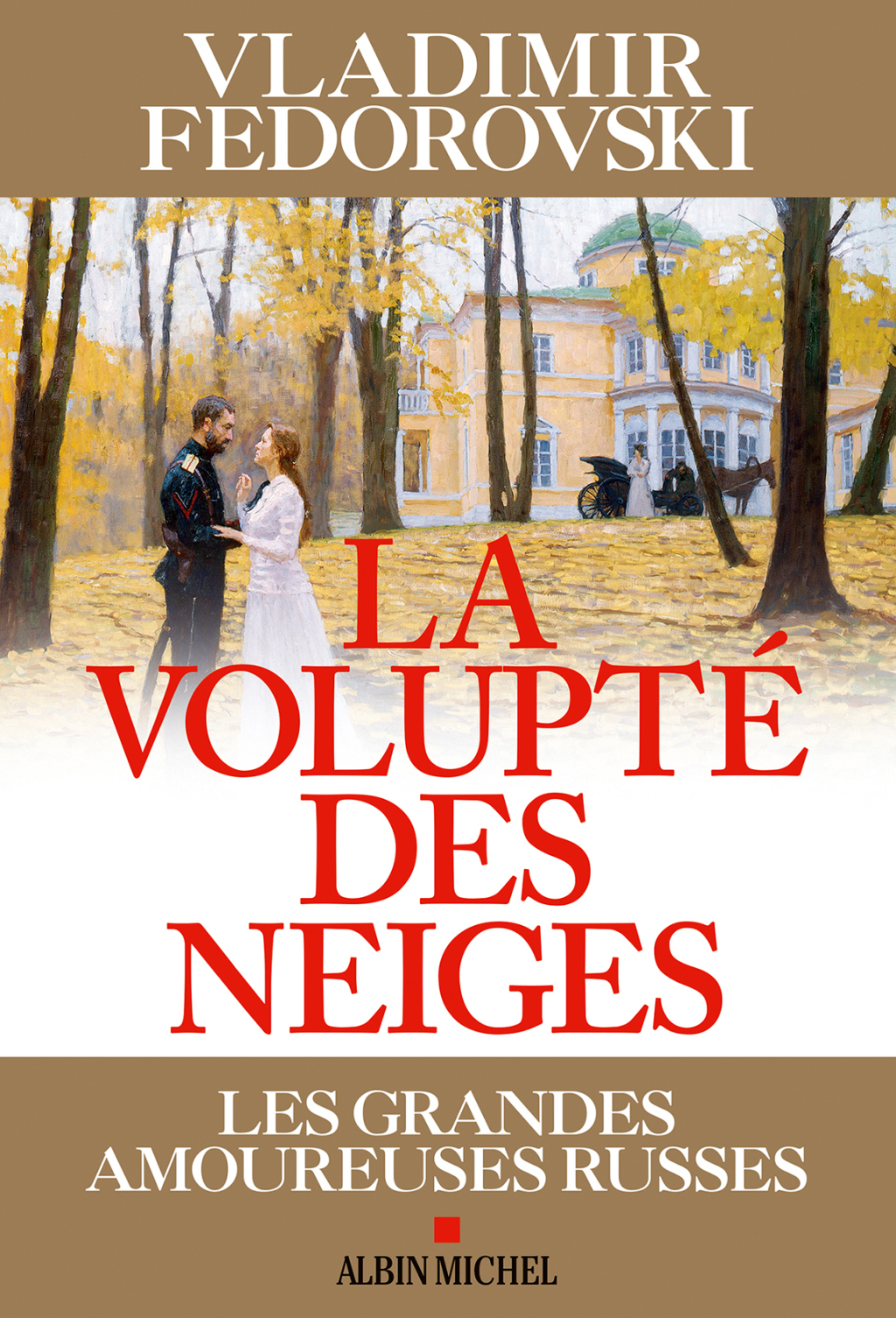 La Volupté des neiges Les grandes amoureuses russes 1st Edition
