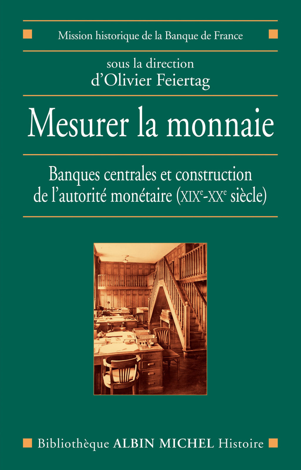 Mesurer la monnaie Banques centrales et construction de l’autorité monétaire (XIXe – XXe siècle). Sous la direction d’Olivier Feiertag 1st Edition