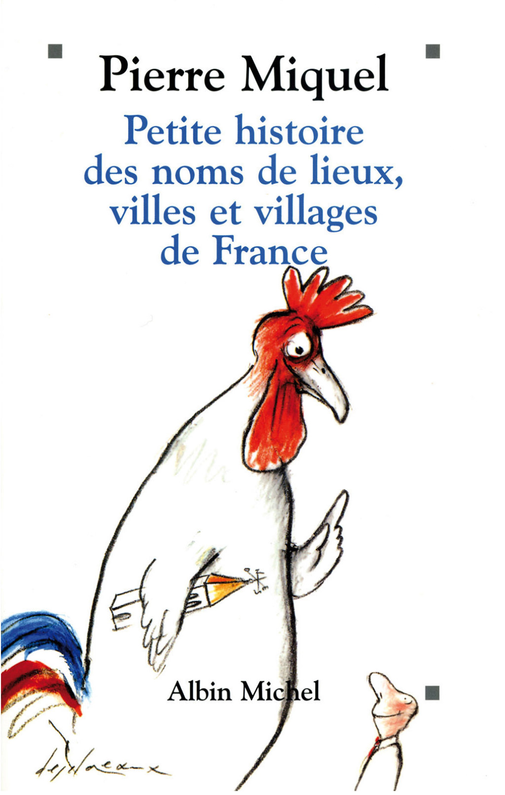 Petite Histoire des noms de lieux, villages et villes de France 1st Edition