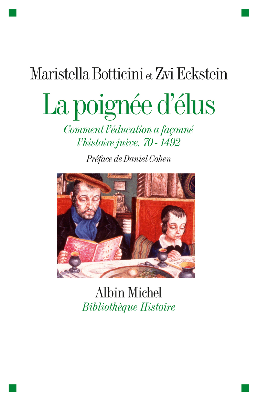 La Poignée d’élus Comment l’éducation a façonné l’histoire juive. 70-1492 1st Edition