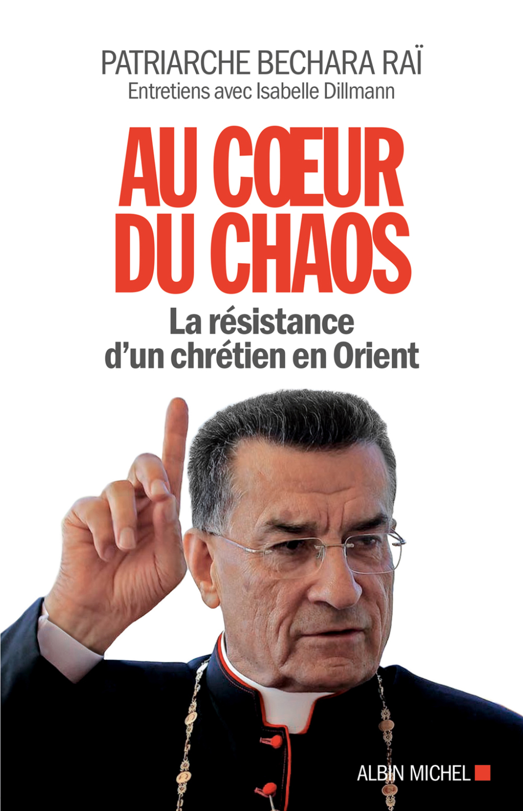 Au coeur du chaos La résistance d’un chrétien en Orient 1st Edition