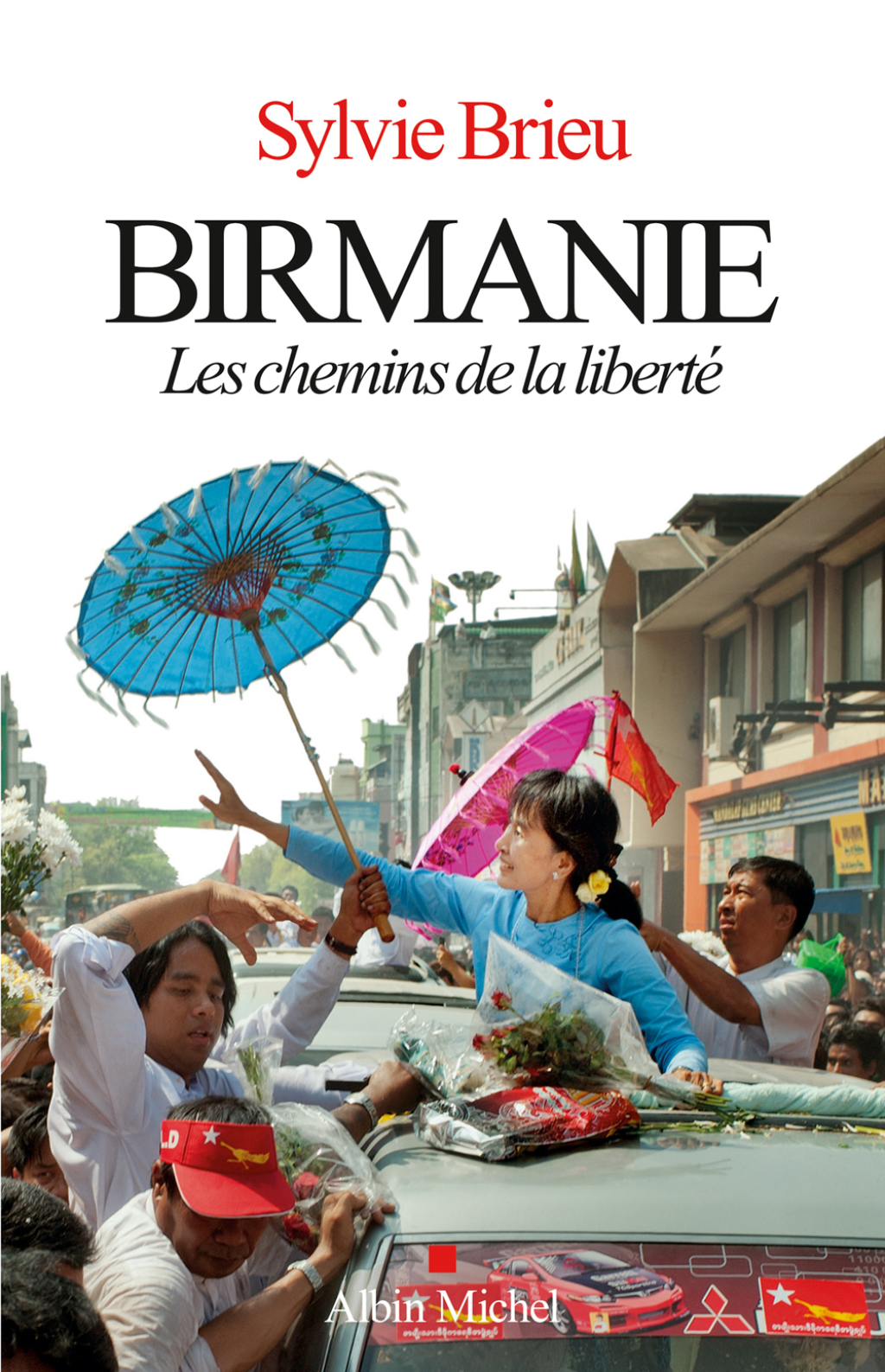 Birmanie Les chemins de la liberté 1st Edition
