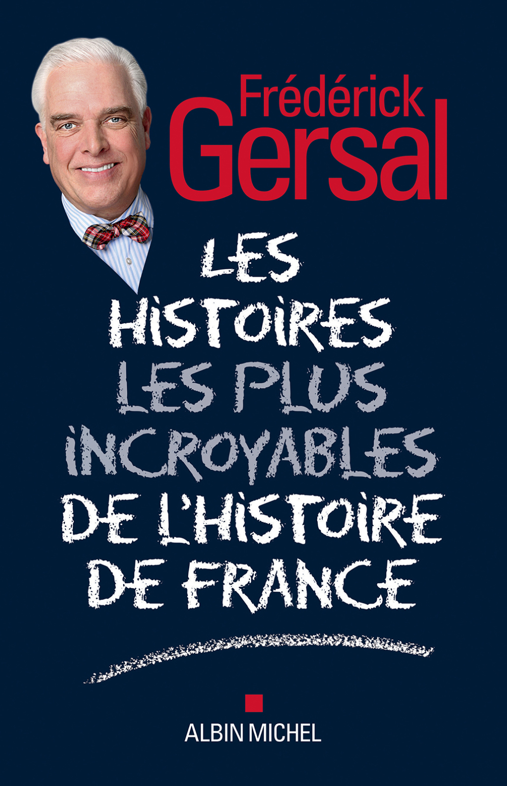 Les Histoires les plus incroyables de l Histoire de France 1st Edition