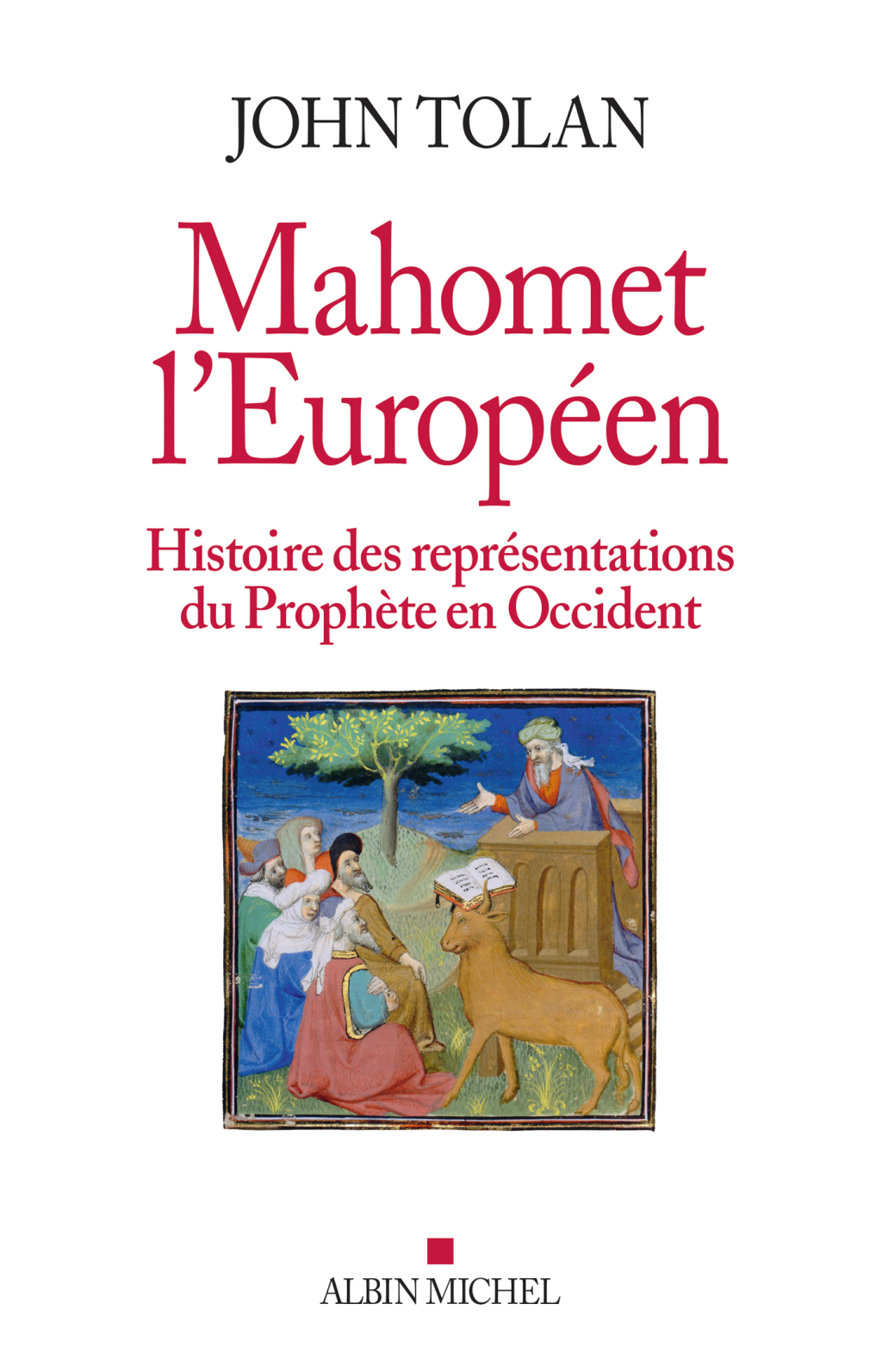 Mahomet l’européen Histoire des représentations du Prophète en Occident 1st Edition