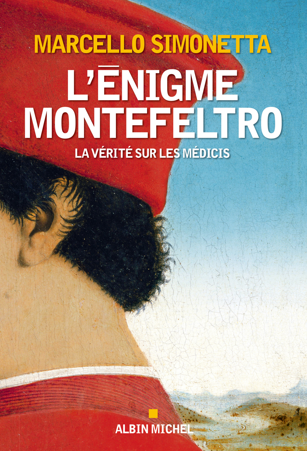 L Enigme Montefeltro La vérité sur les Médicis\n 1st Edition