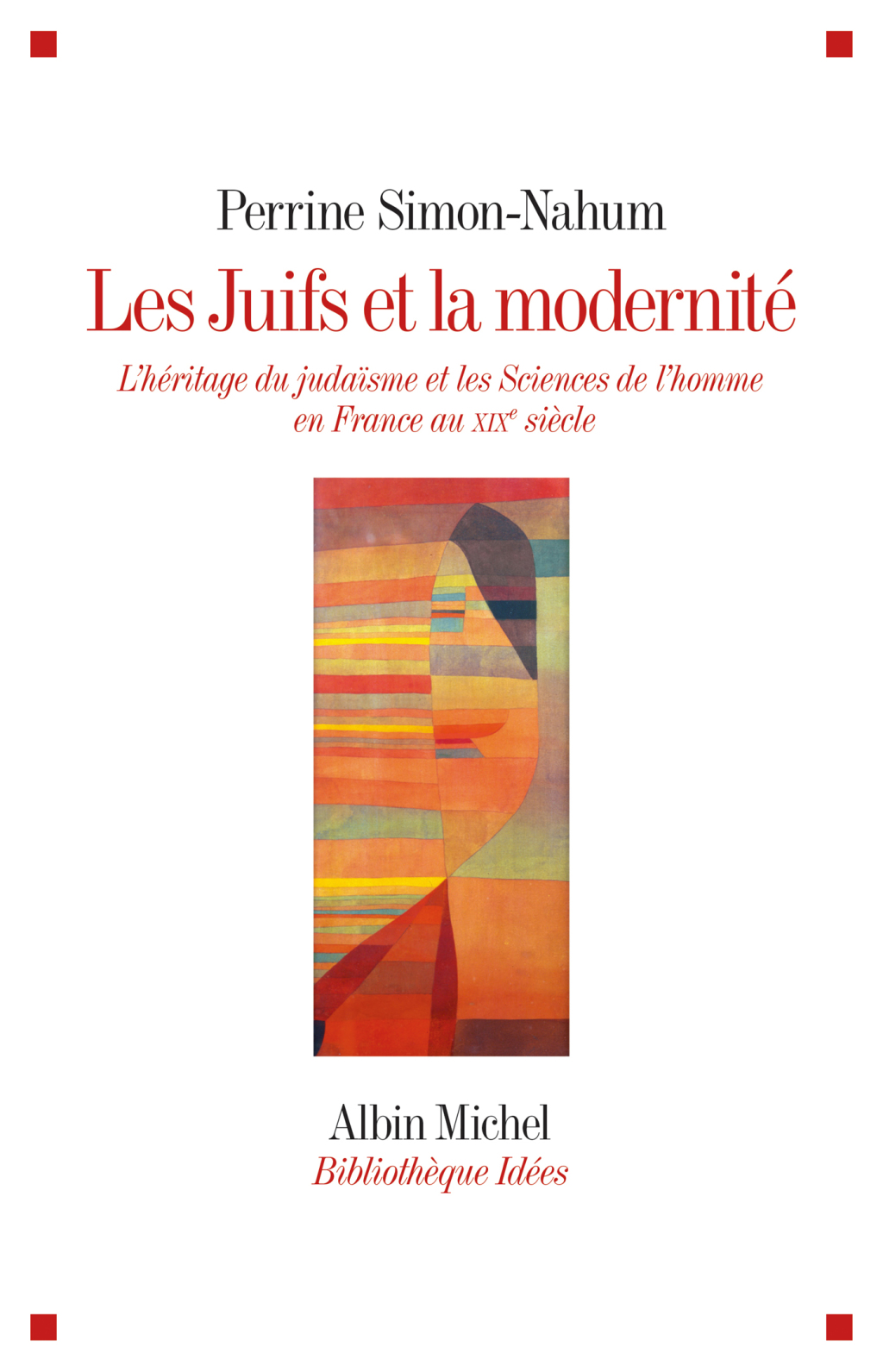 Les Juifs et la modernité L héritage du judaïsme et les Sciences de l homme en France au XIXe siècle 1st Edition