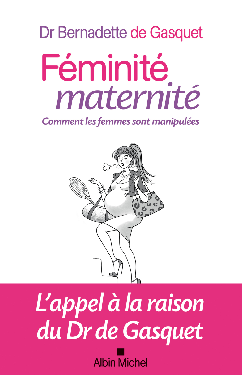 Féminité maternité Comment les femmes sont manipulées 1st Edition