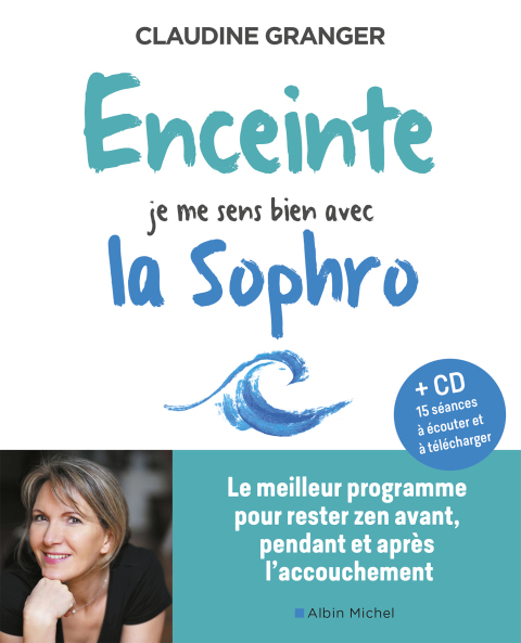 Enceinte je me sens bien avec la sophro: Le meilleur programme pour rester zen avant pendant et après l accouchement (+cd 15 séances à écouter et à télécharger), 1st Edition - FULL INSTANT DOWNLOAD | PDF DOCX EPUB