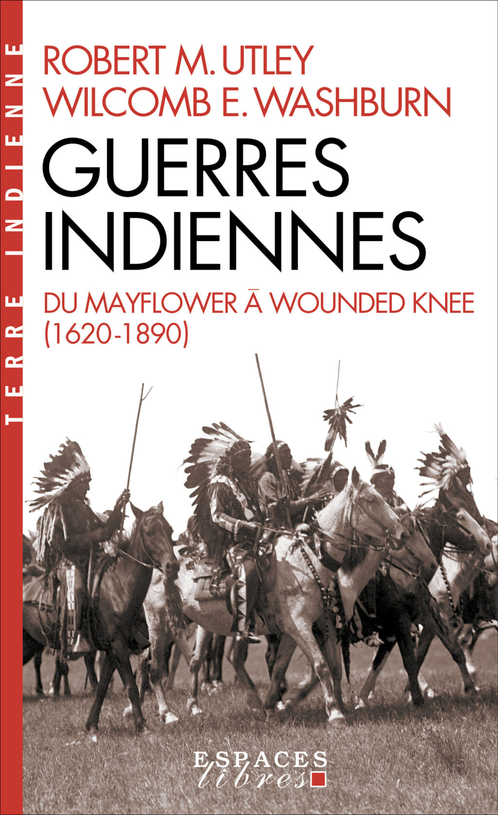 Guerres indiennes Du Mayflower à Wounded Knee 1st Edition