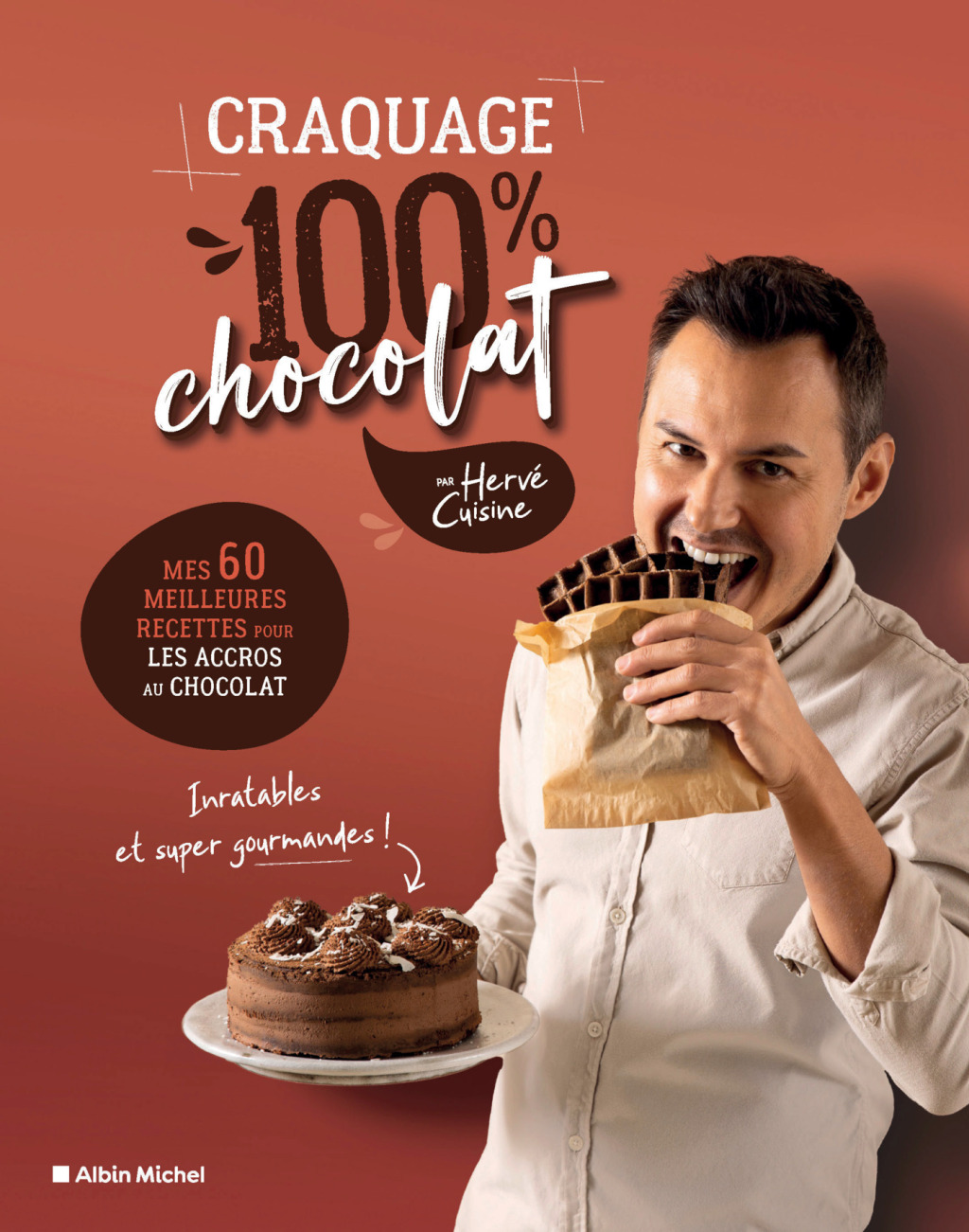 Craquage 100% chocolat Mes 60 meilleures recettes pour les accros au chocolat 1st Edition