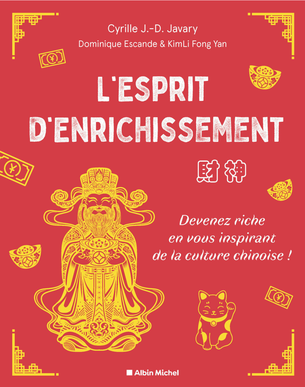 L’Esprit d’enrichissement Devenez riche en vous inspirant de la culture chinoise ! 1st Edition