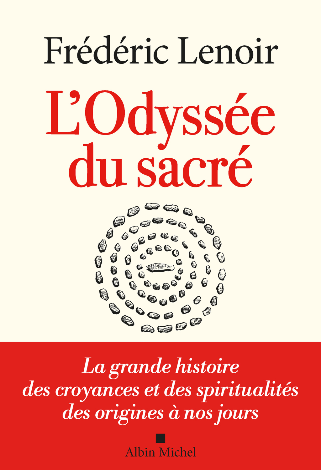 L’Odyssée du sacré La grande histoire des croyances et des spiritualités des origines à nos jours 1st Edition