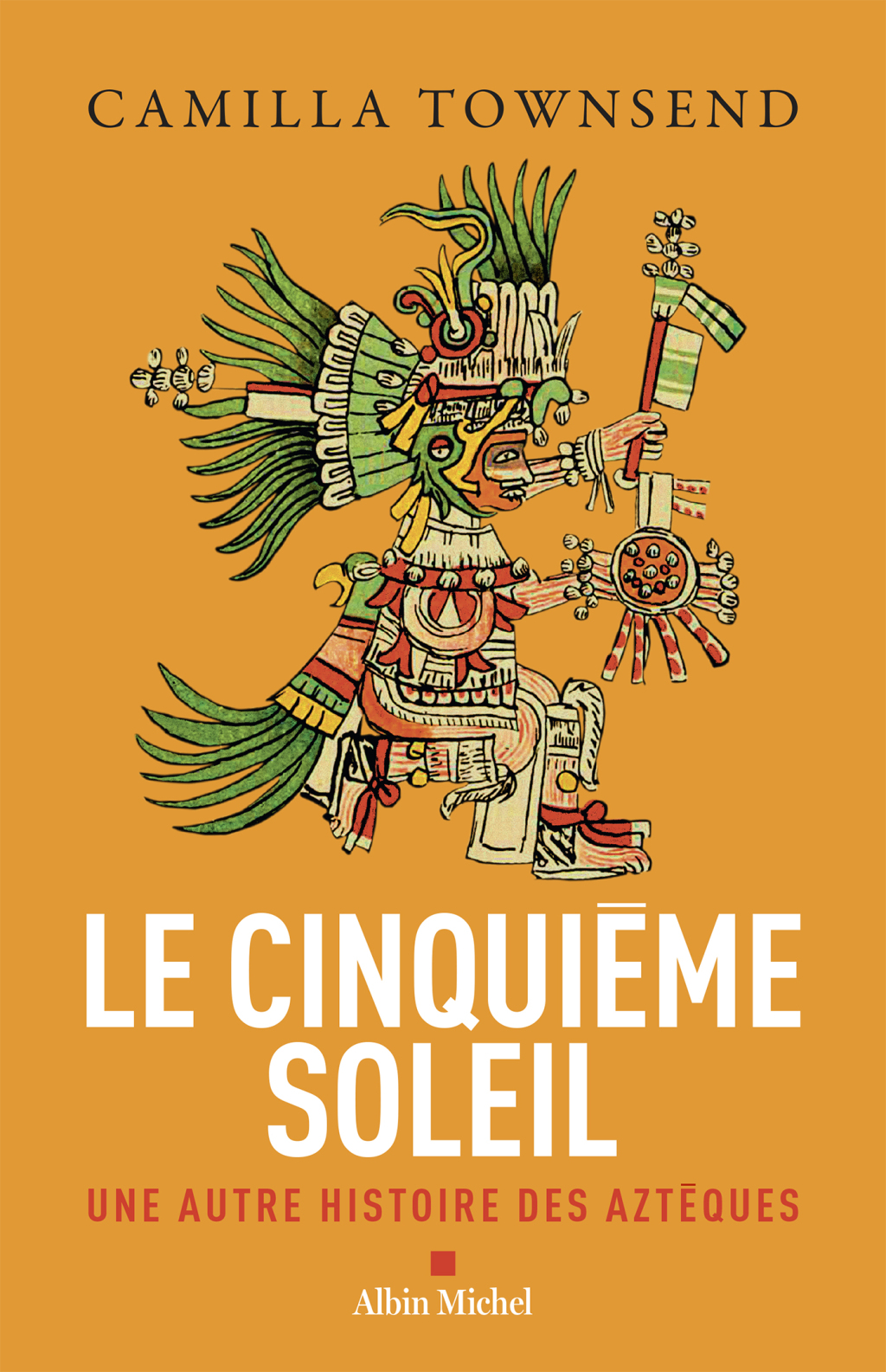 Le Cinquième Soleil Une autre histoire des Aztèques 1st Edition