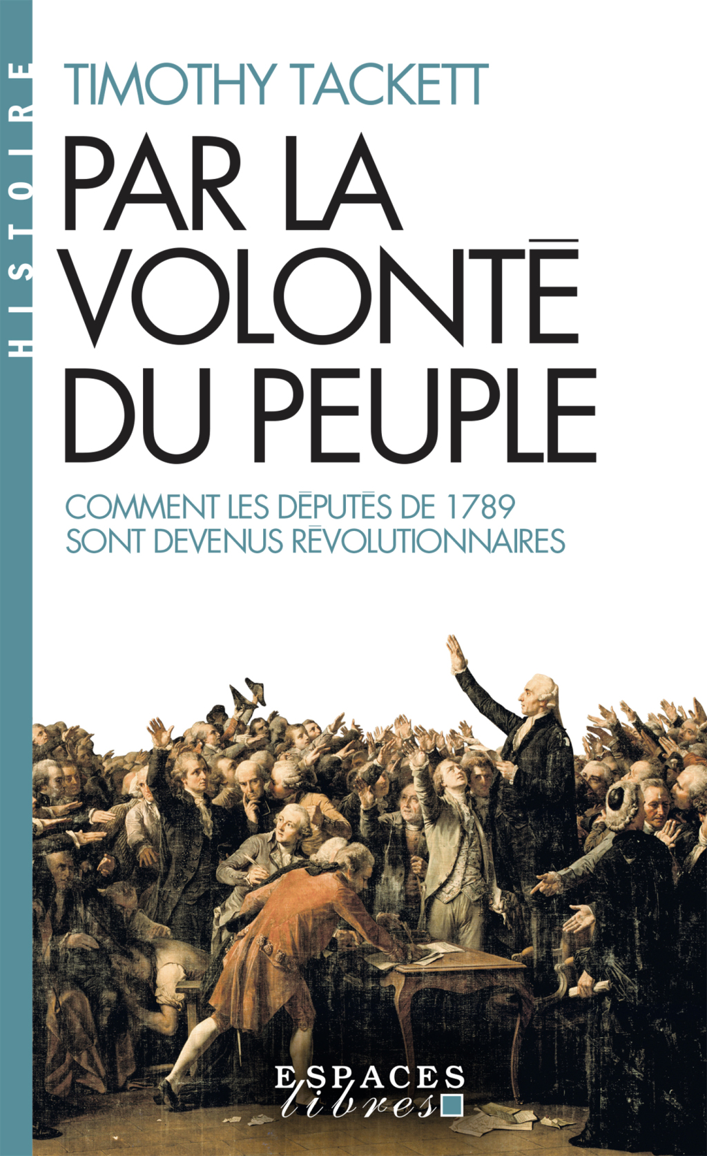 Par la volonté du peuple (poche) Comment les députés de 1789 sont devenus révolutionnaires 1st Edition