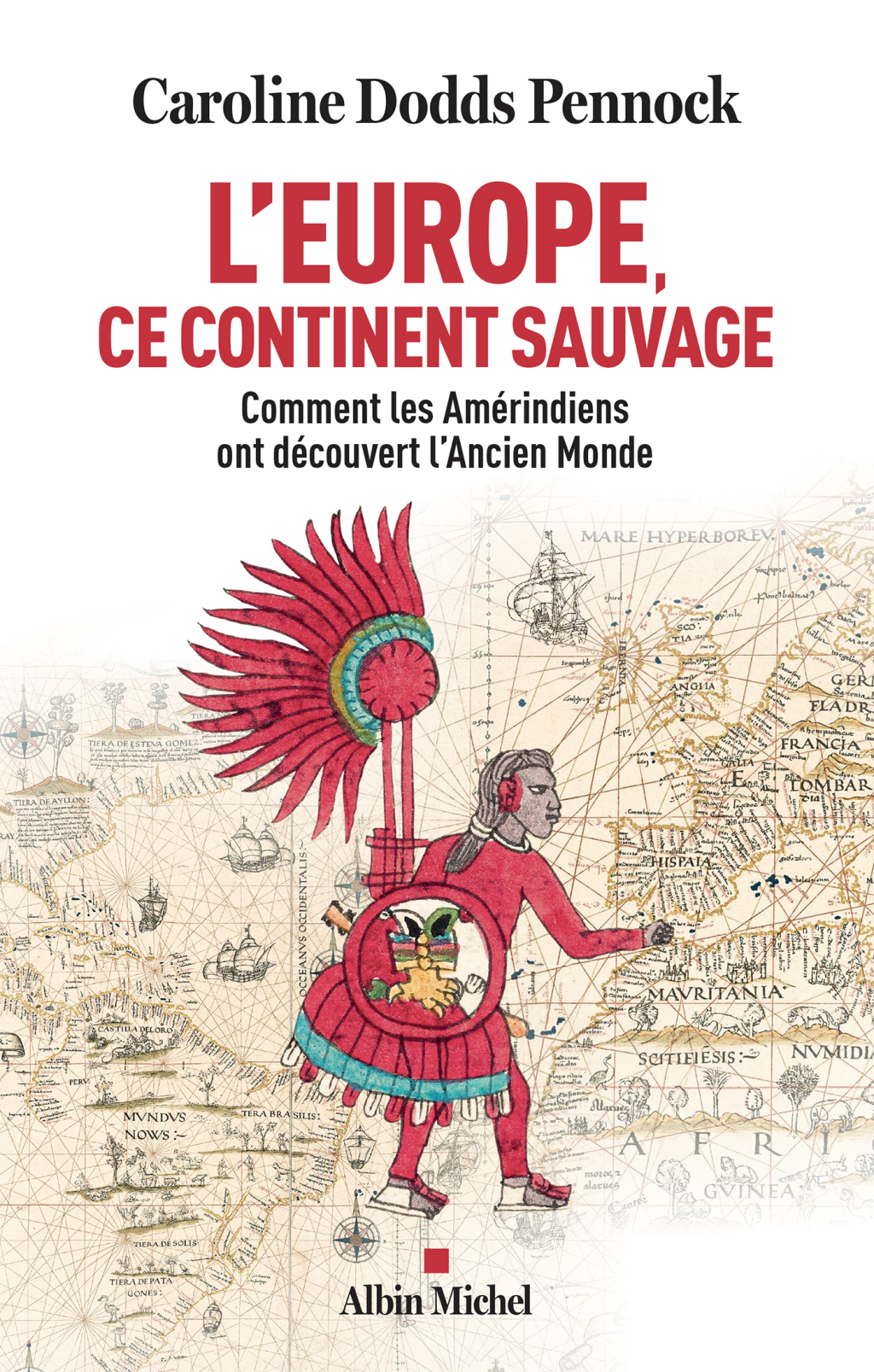 L’Europe ce continent sauvage Comment les Amérindiens ont découvert l Ancien Monde 1st Edition