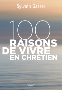 Cover image: 100 raisons de vivre en chrétien 9782227491298