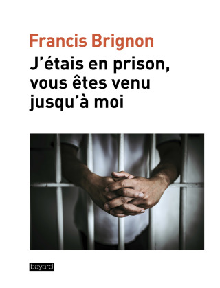 Cover image: J'étais en prison, vous êtes venu jusqu'à moi 9782227494817
