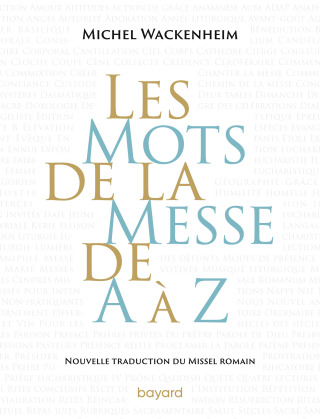 Cover image: Les mots de la messe de A à Z. Nouvelle traduction du Missel romain. 9782227500174