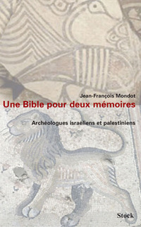 Cover image: Une bible pour deux mémoires. Archéologues israéliens et palestiniens 9782234058712