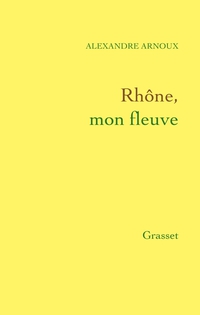 Cover image: Rhône, mon fleuve 9782246807933