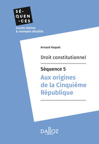 Cover image: Droit constitutionnel - Séquence 5. Aux origines de la Cinquième République 9782247169467