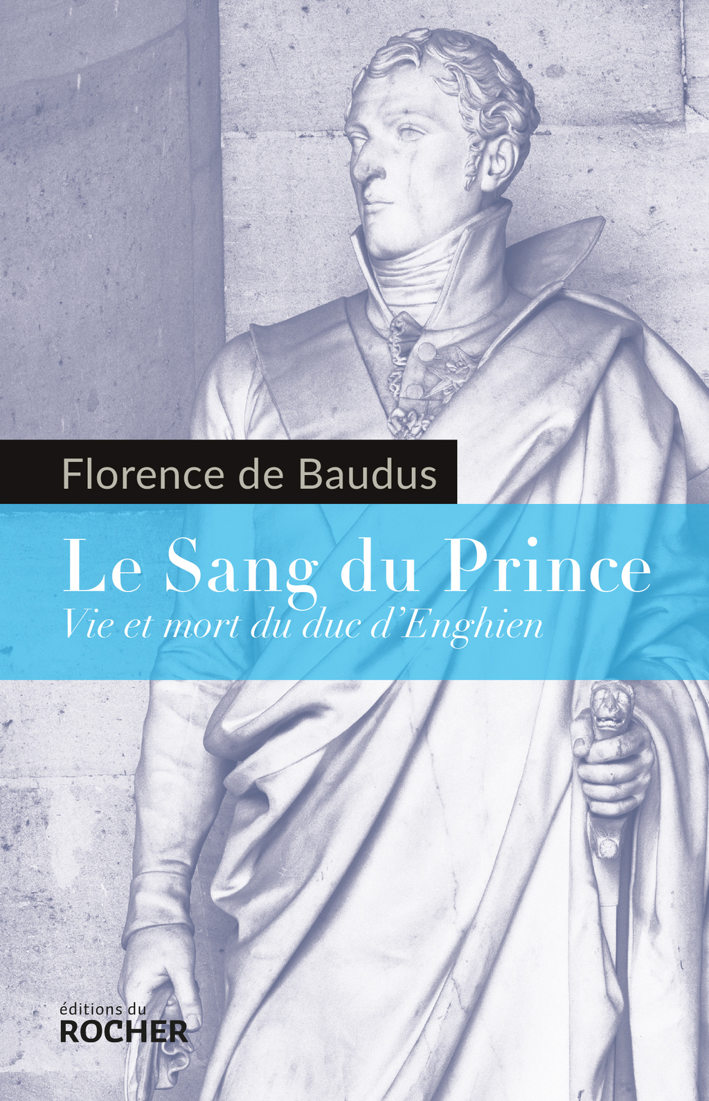Le Sang du Prince Vie et mort du duc d’Enghien