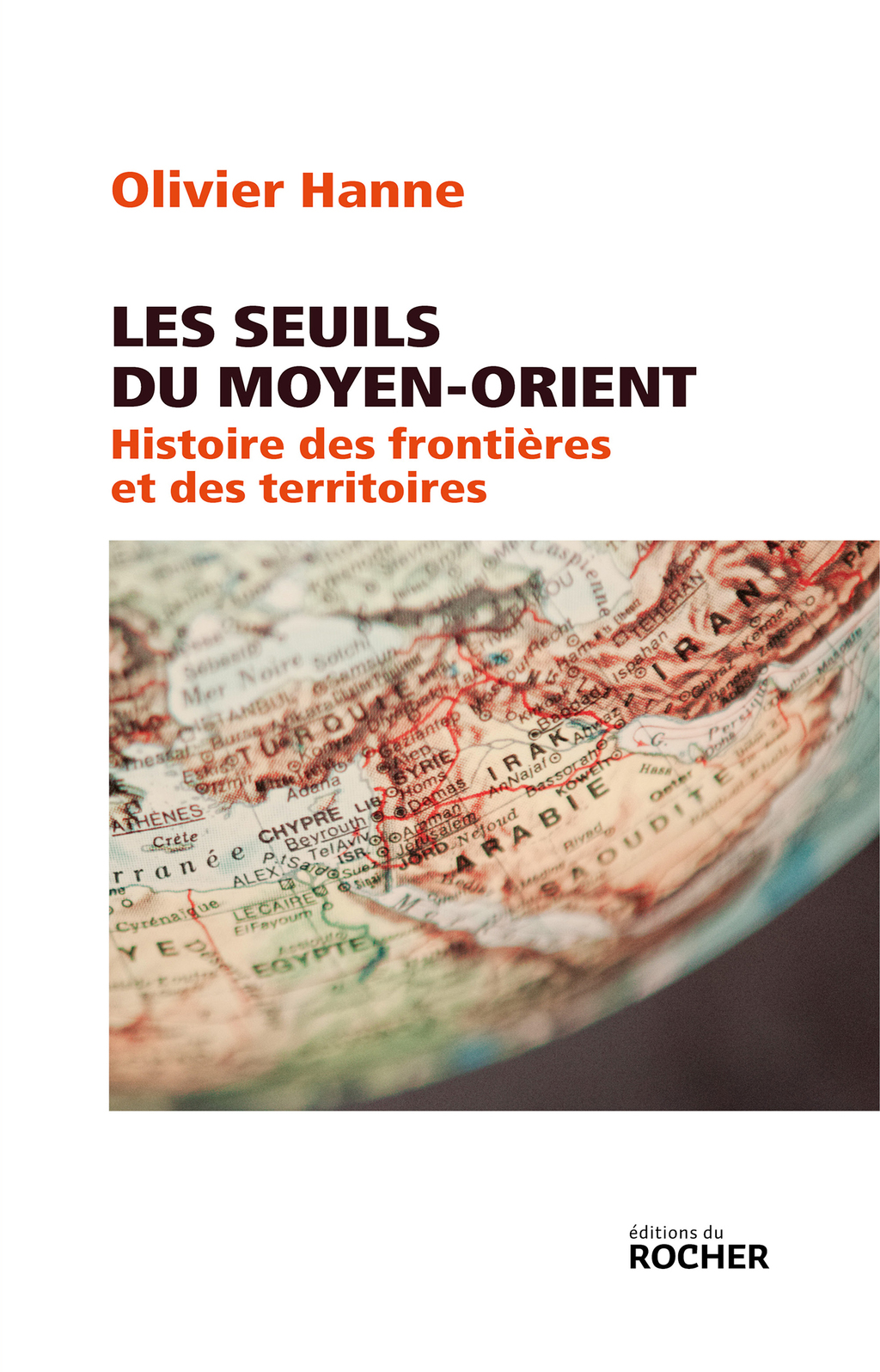 Les Seuils du Moyen-Orient Histoire des frontières et des territoires de l’Antiquité à nos jours
