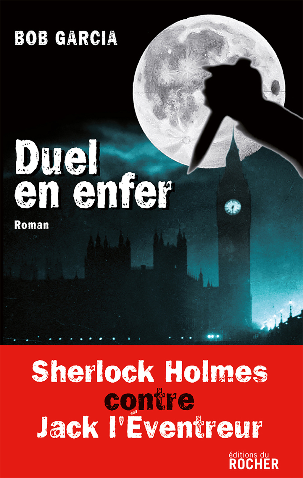 Duel en enfer Sherlock Holmes contre Jack l’Eventreur