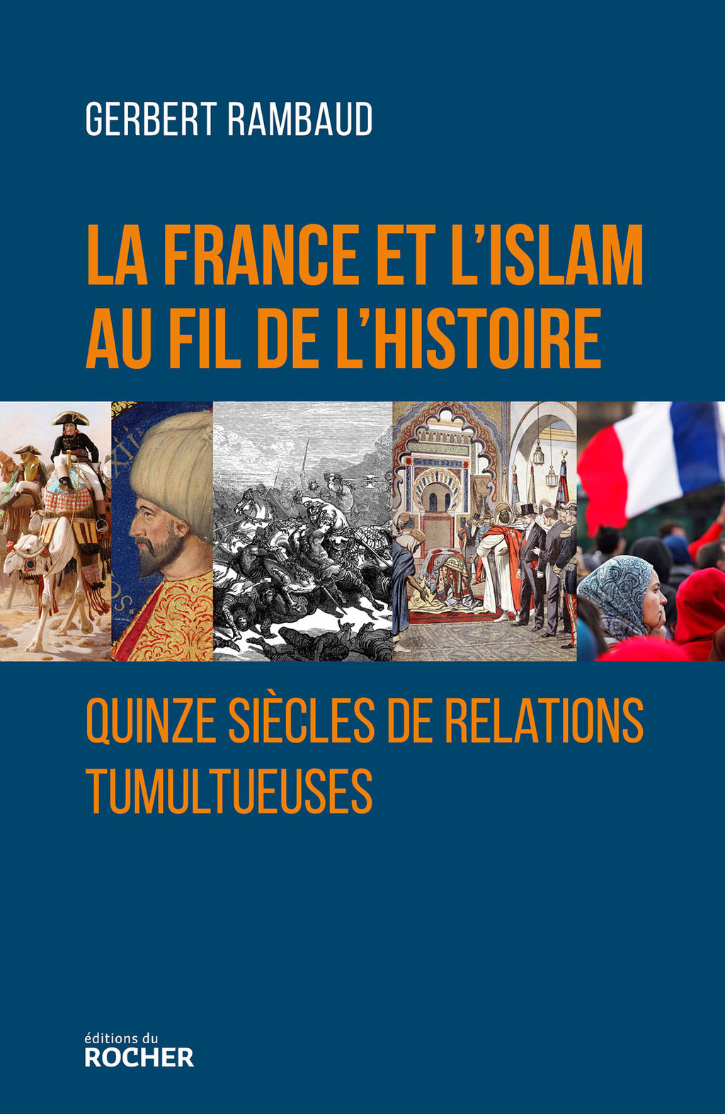 La France et l’islam au fil de l’histoire Quinze siècles de relations tumultueuses