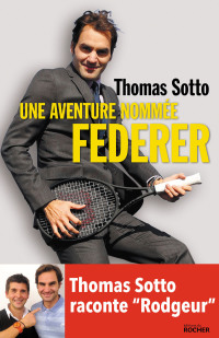 Cover image: Une aventure nommée Federer 9782268099972